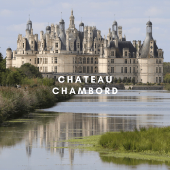 Chateau Chambord in the Loire Valley